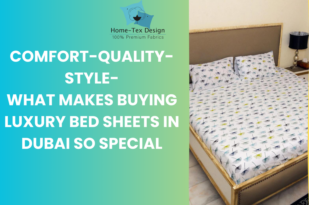 COMFORT QUALITY STYLE WHAT MAKES BUYING LUXURY BED SHEETS IN DUBAI SO SPECIAL
