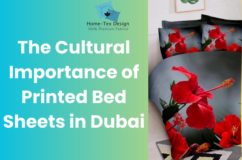 The Cultural Importance of Printed Bed Sheets in Dubai