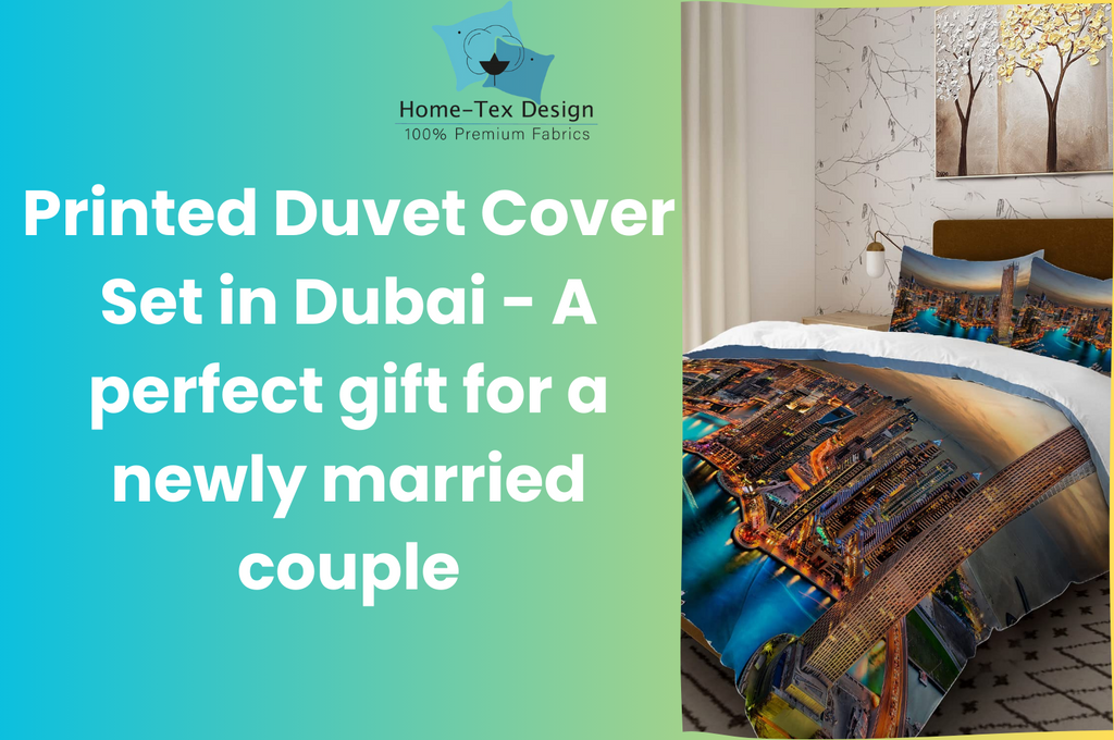 Printed Duvet Cover Set in Dubai - A perfect gift for a newly married couple