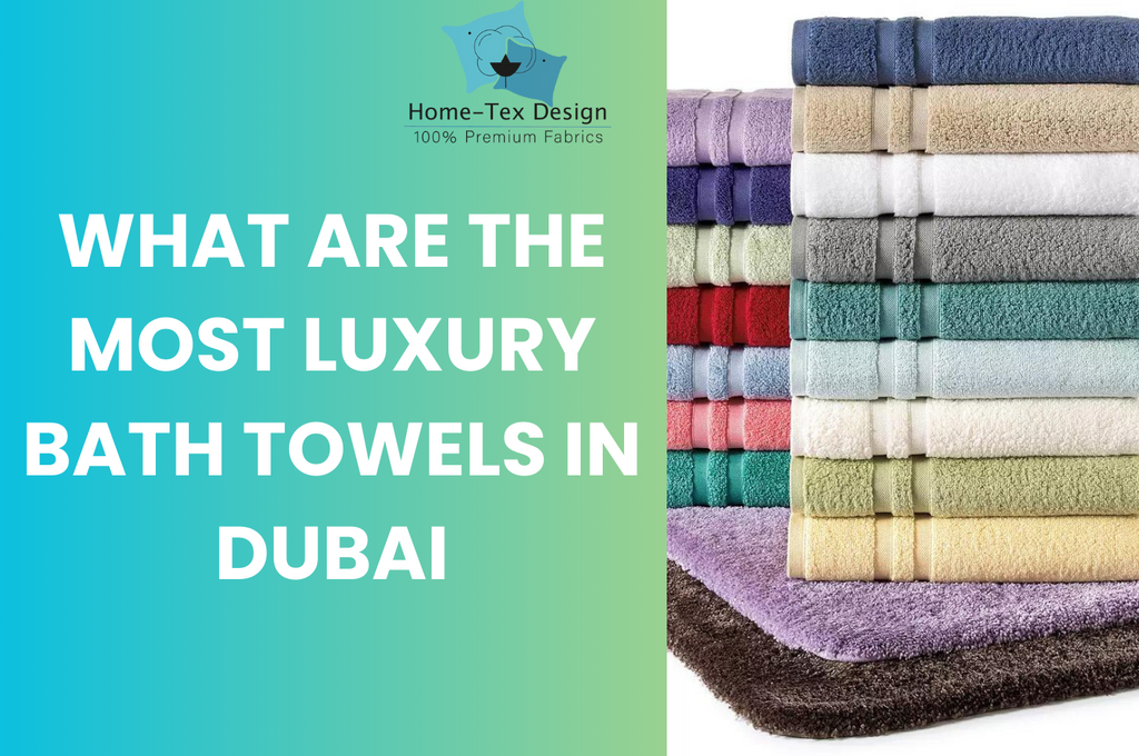 WHAT ARE THE MOST LUXURY BATH TOWELS IN DUBAI