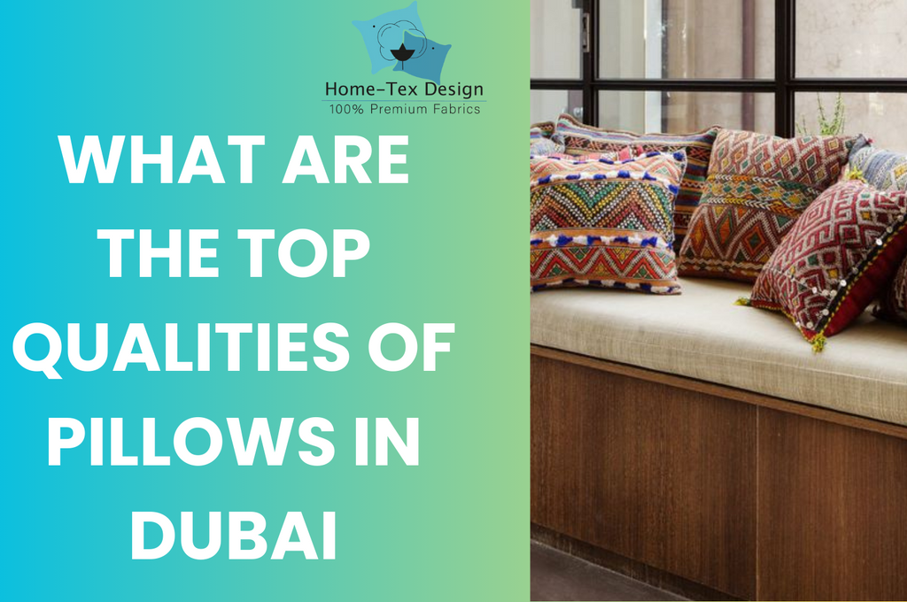WHAT ARE THE TOP QUALITIES OF PILLOWS IN DUBAI